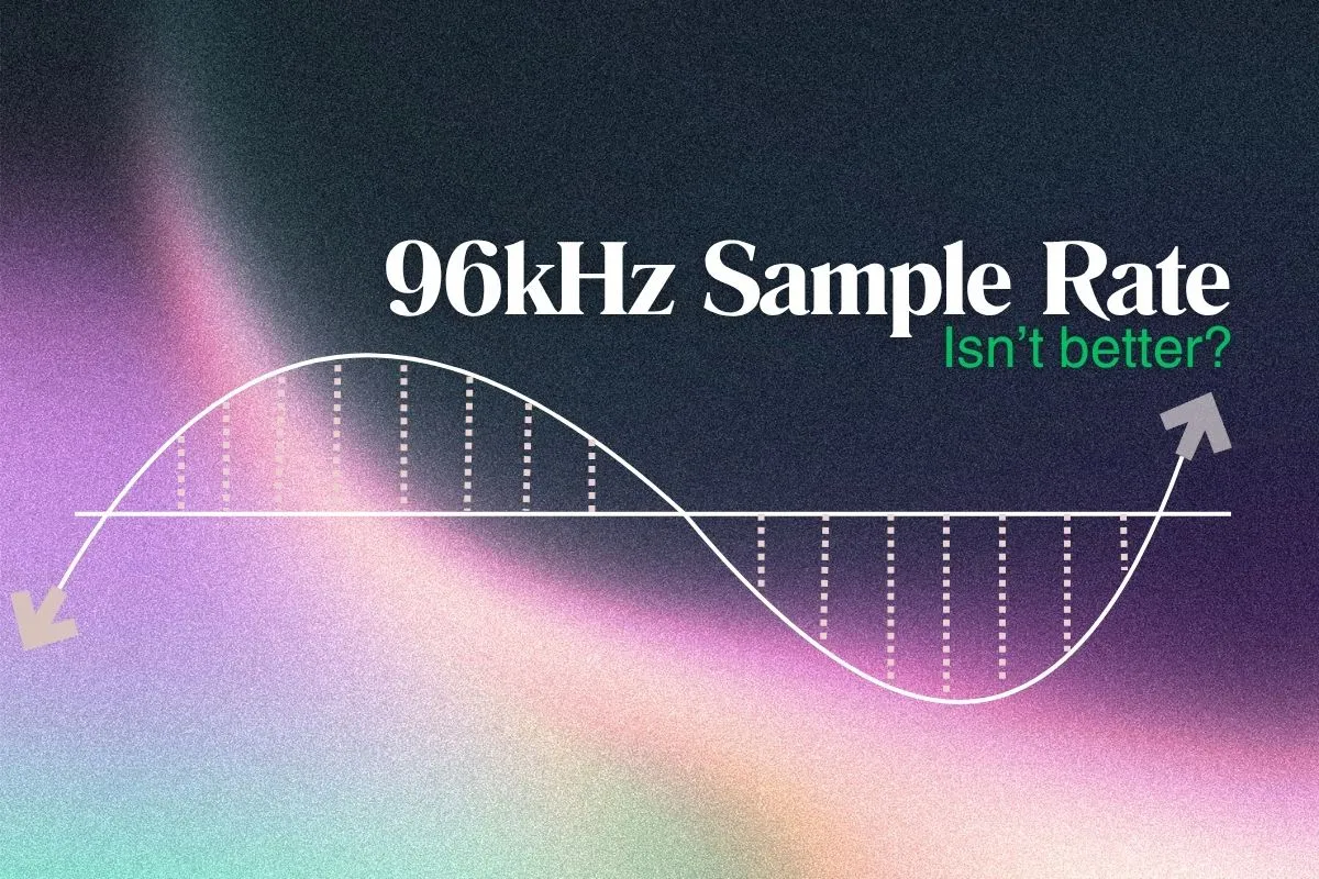 Why 96kHz Sample Rate Isn't Always Better