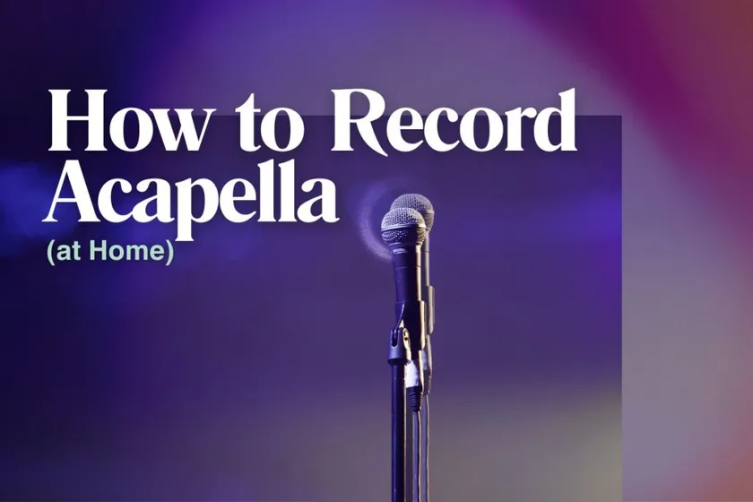How to Record a Studio-Quality Acapella at Home