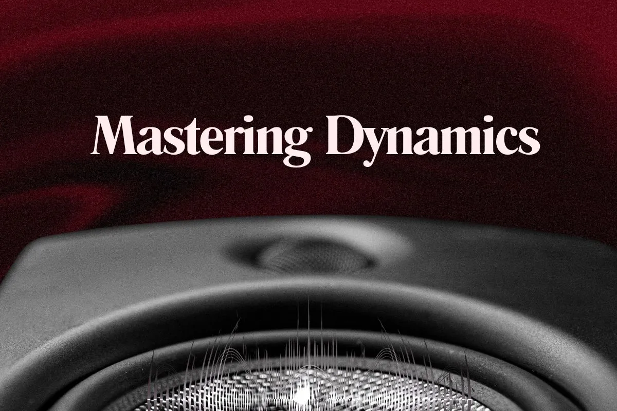 Mastering Dynamics Without Losing the Life in Your Mix