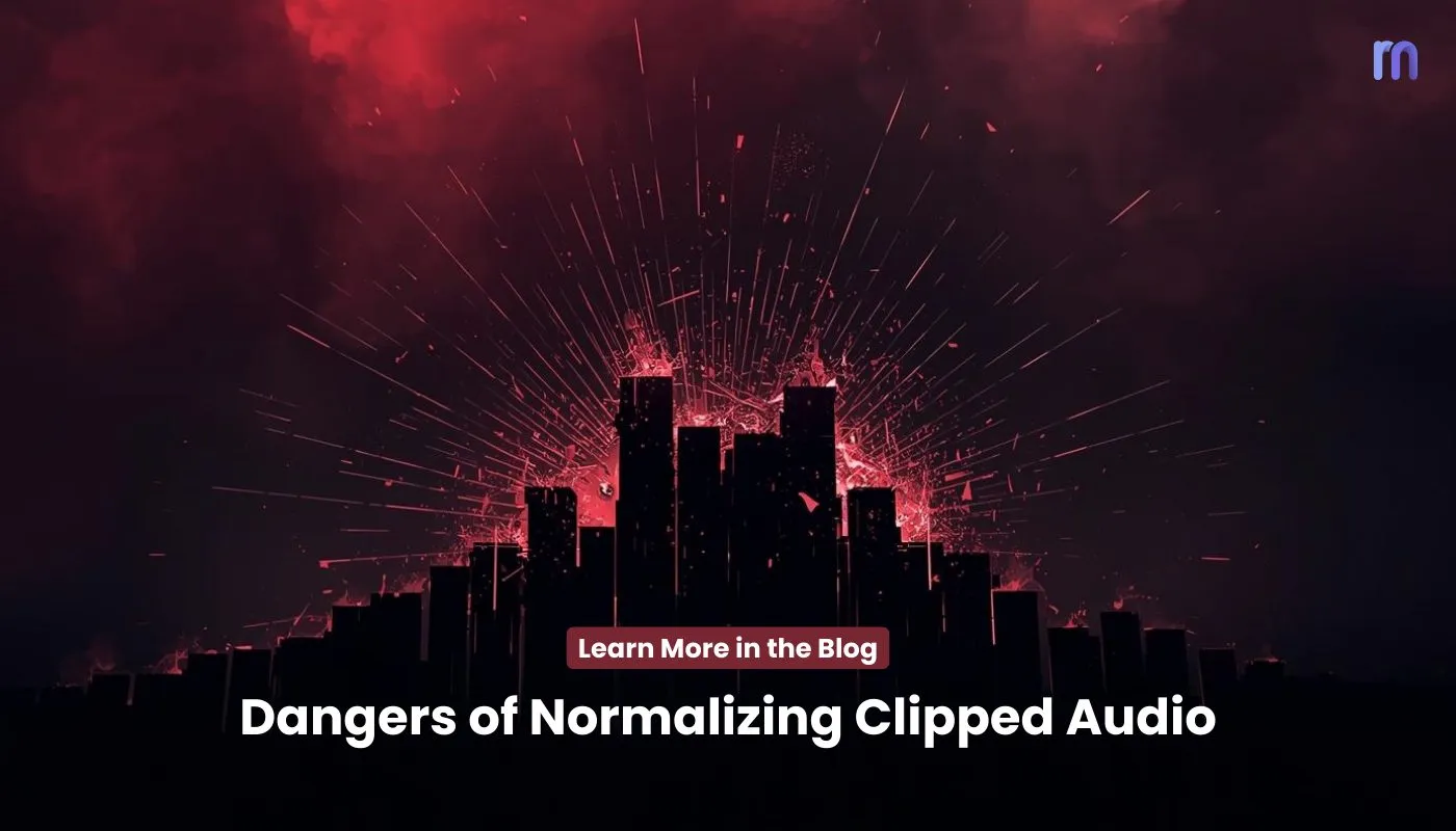 The Dangers of Normalizing Clipped Audio & the Right Approach - Featured Image