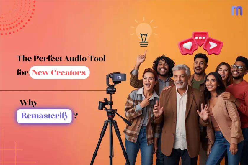 The Perfect Audio Tool for New Creators: Why it’s Remasterify? Cover Image