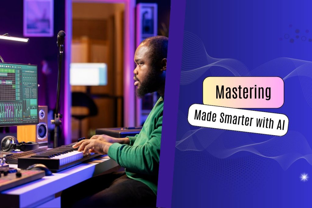 AI-based Mastering Is Changing Music Production Forever—Here’s What You Need to Know - Cover Image