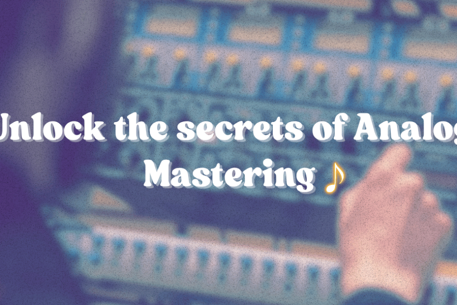 Unlock the Secrets of Analog Mastering Cover Image