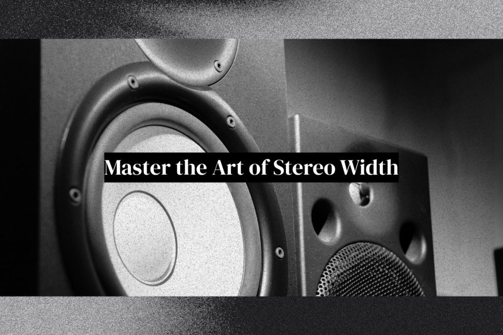 Master the Art of Stereo Width Cover Image