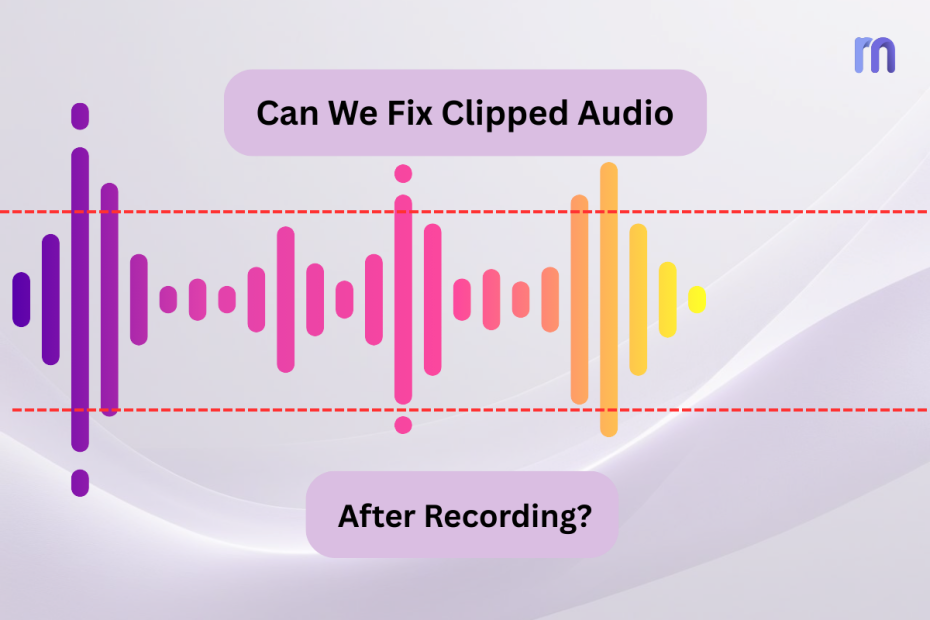 Is it possible to fix clipped audio after recording? Here's the process
