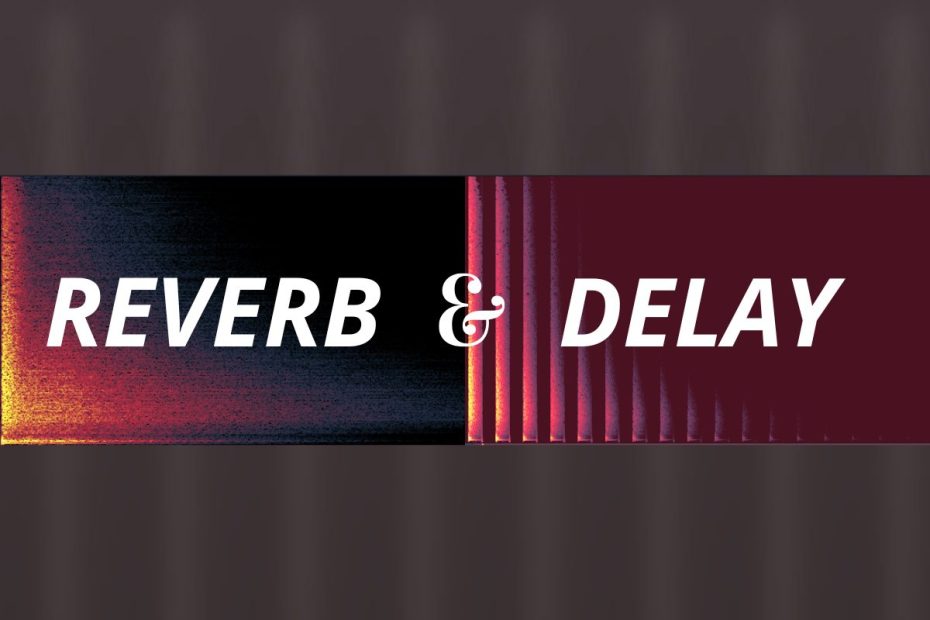 Reverb and Delay: Which One Should You Use (and when)? Cover Image