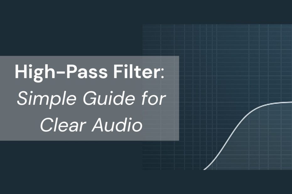 High-Pass Filter Explained: A Simple Guide for Clean Audio Cover Image