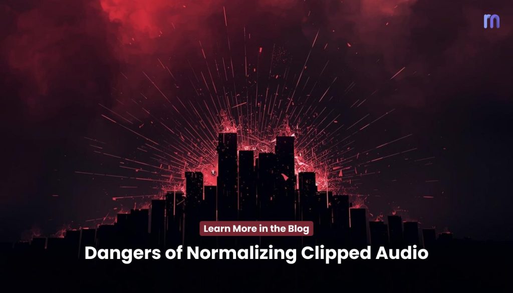 The Dangers of Normalizing Clipped Audio & the Right Approach - Cover Image