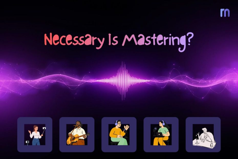 Why Mastering Is Necessary Before Any Release - Cover image