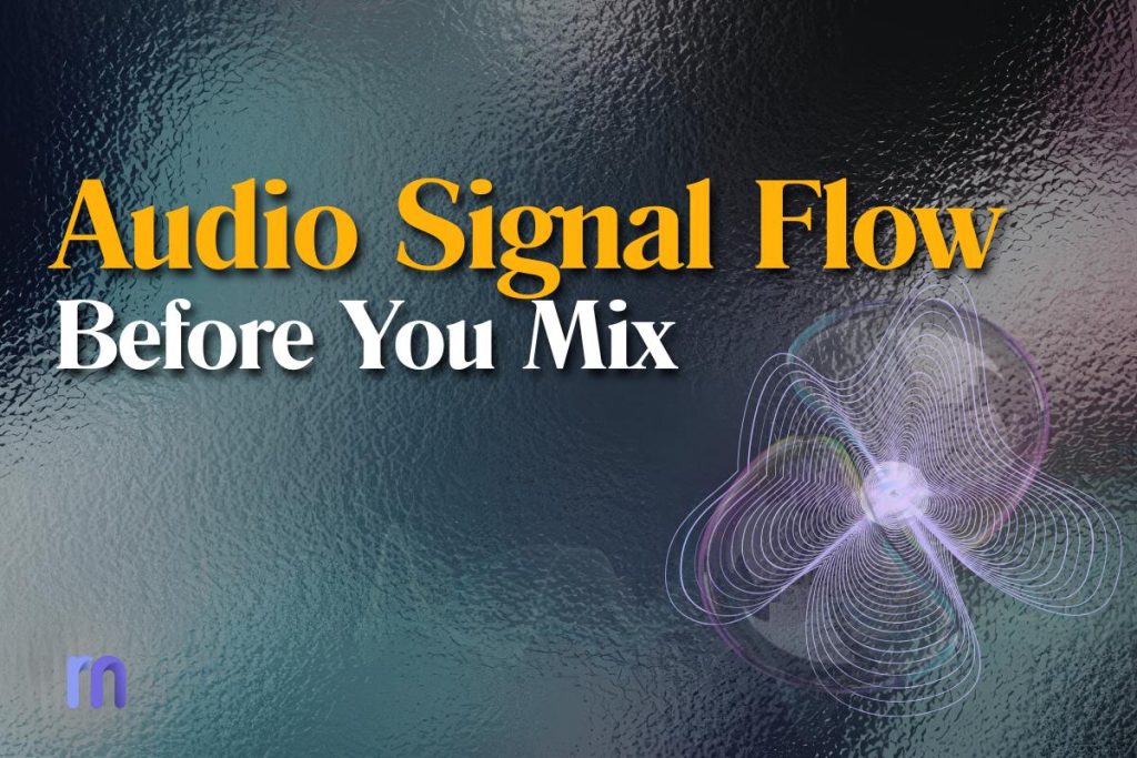 audio signal flow before you mix