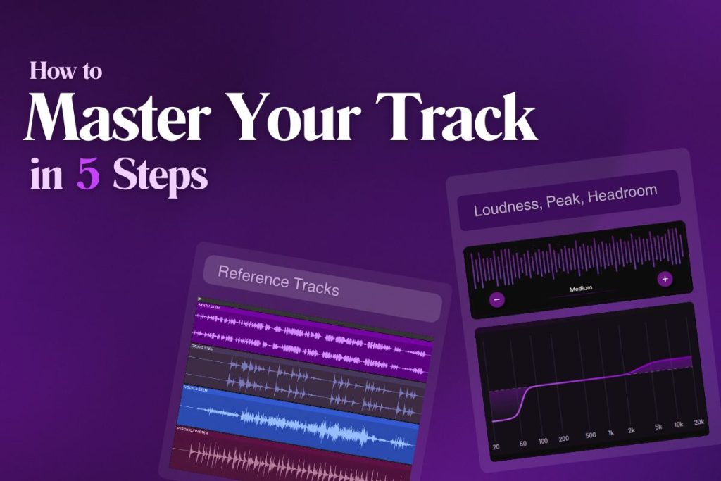How to Master Your Track in 5 Steps
