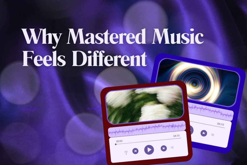 Why Mastered Music Feels Different (Even at the Same Volume)